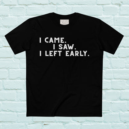 I Came I Saw I Left Early Shirt – Funny Quote Tee | AS Colour 5001 Premium Unisex T-Shirt, Free Worldwide Shipping