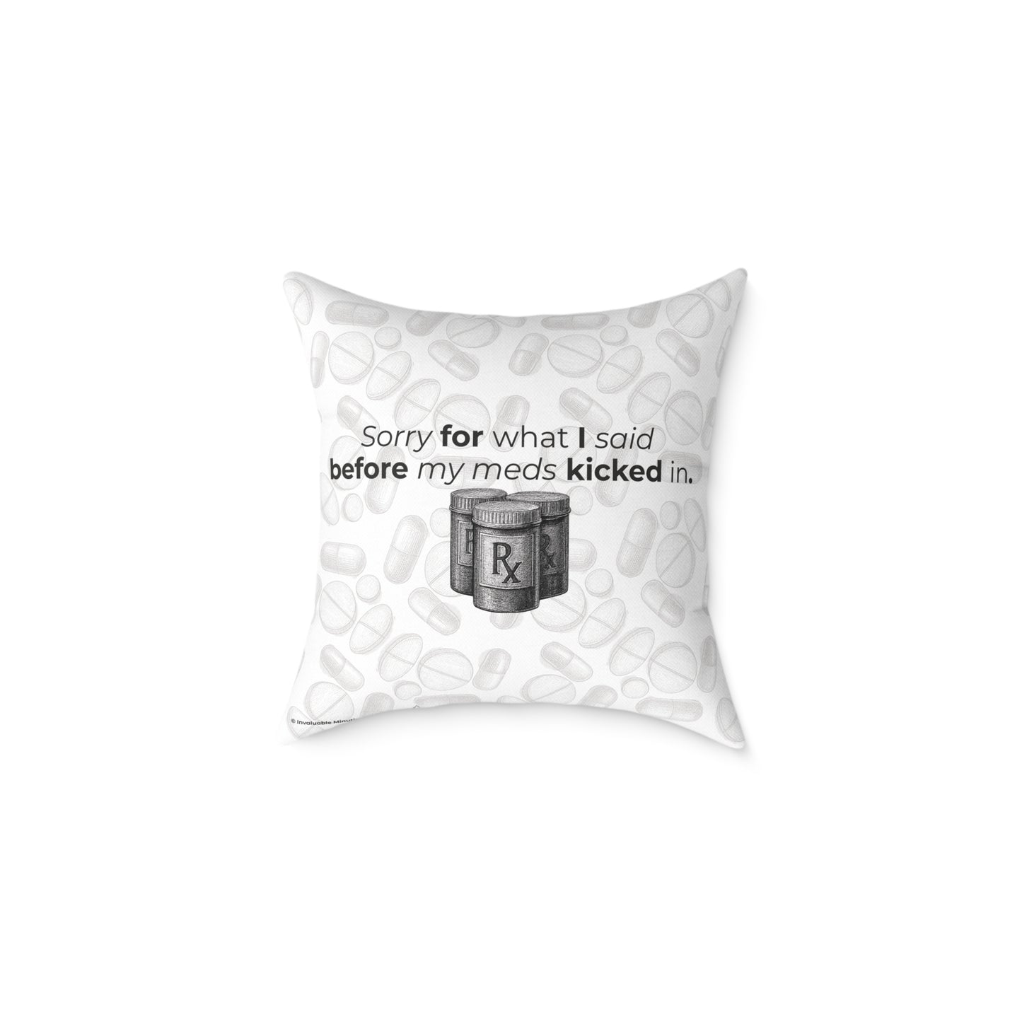 "Sorry for What I Said Before My Meds Kicked In" Canvas Throw Pillow