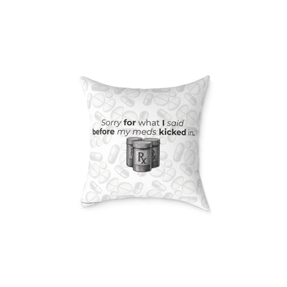 "Sorry for What I Said Before My Meds Kicked In" Canvas Throw Pillow
