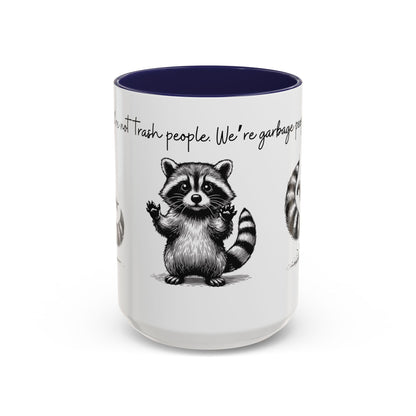 “We’re not trash people. We’re garbage people.” Ceramic Mug (Multiple Colors) 11oz/15oz