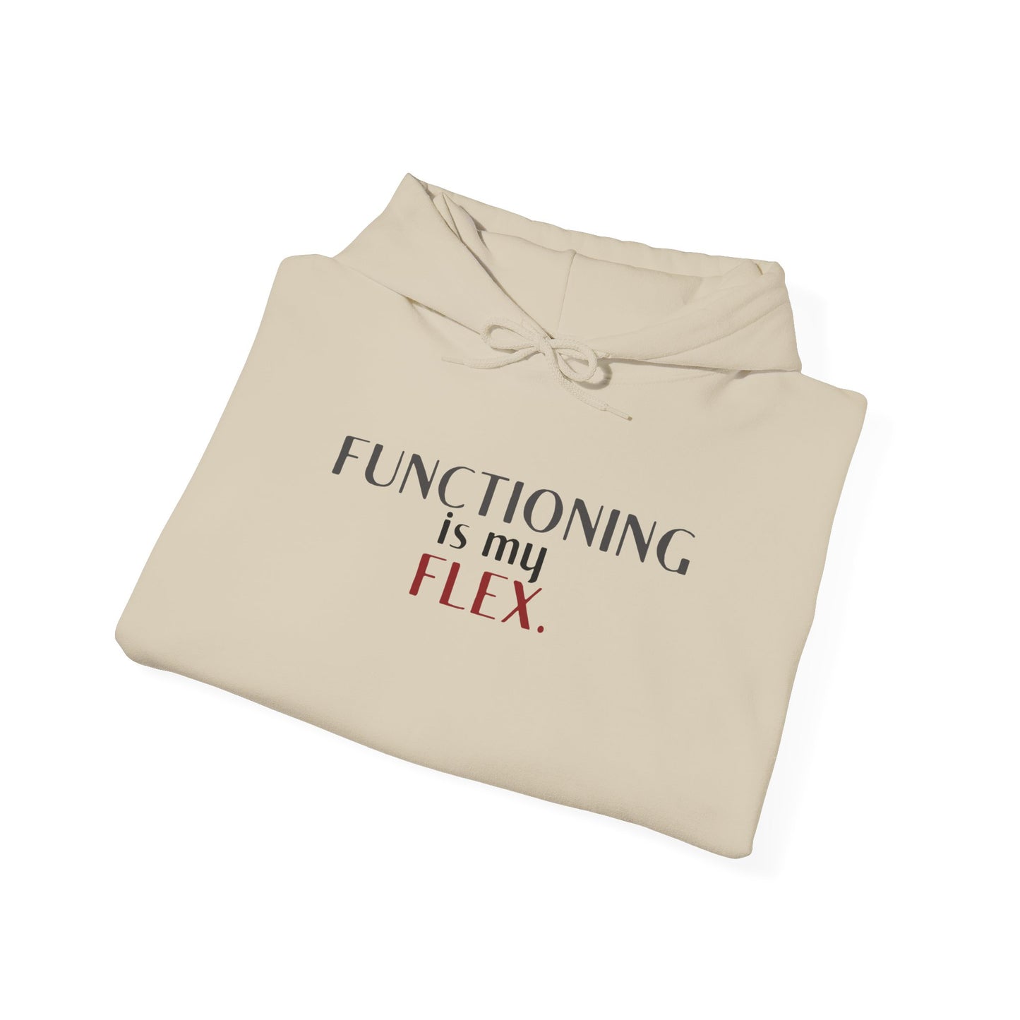 Functioning Is My Flex. Gildan Unisex Hoodie