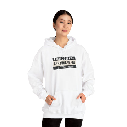 Public Service Announcement. I Say The F Word. Gildan Unisex Hoodie