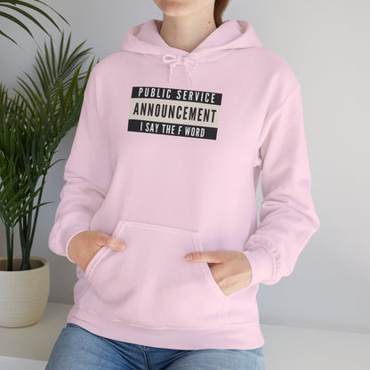 Public Service Announcement. I Say The F Word. Gildan Unisex Hoodie