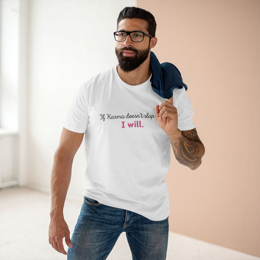 If Karma Doesn’t Slap You, I Will – Funny Graphic Tee, Sarcastic Quote Shirt, Premium AS Colour 5001 Unisex