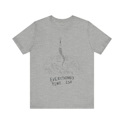 “Everything's Fine...Ish” Stick Figure Tee | Dark Humor Graphic Shirt | Bella+Canvas Unisex