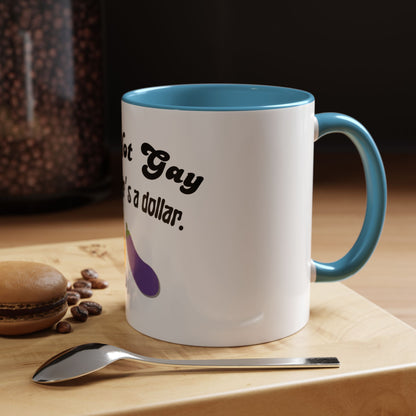💸 “I’m Not Gay, But a Dollar’s a Dollar” Accent Mug – Funny Queer Humor Ceramic