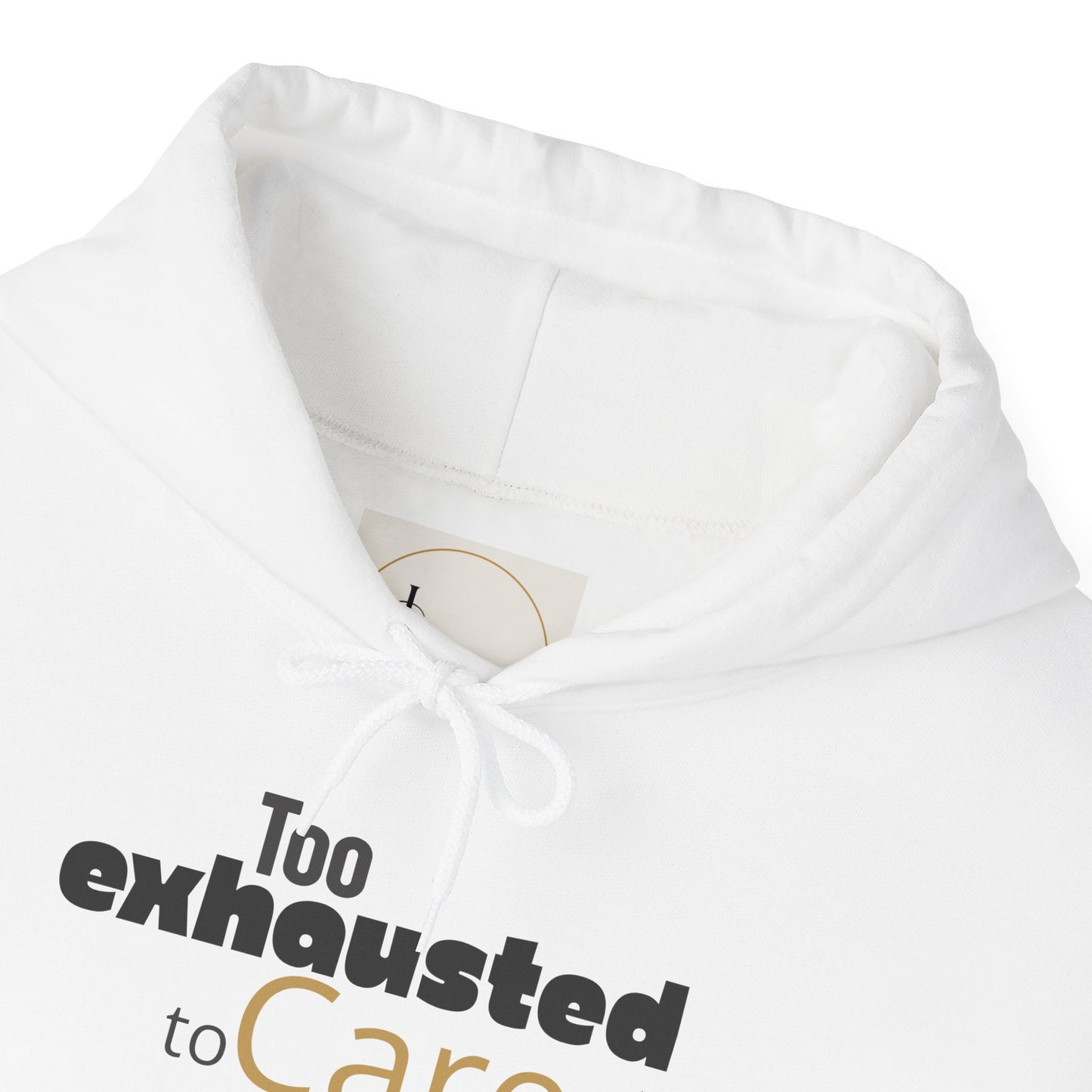 Too Exhausted to Care. Gildan Unisex Hoodie