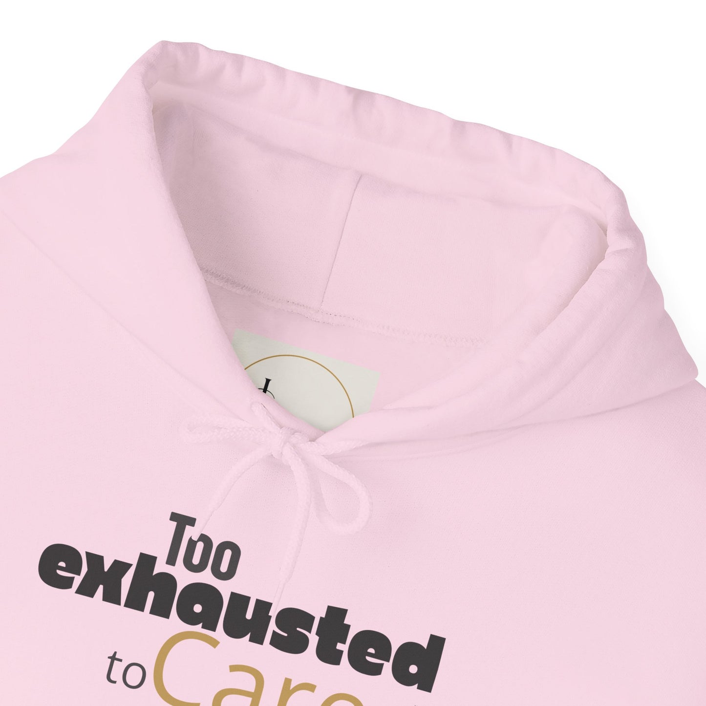 Too Exhausted to Care. Gildan Unisex Hoodie