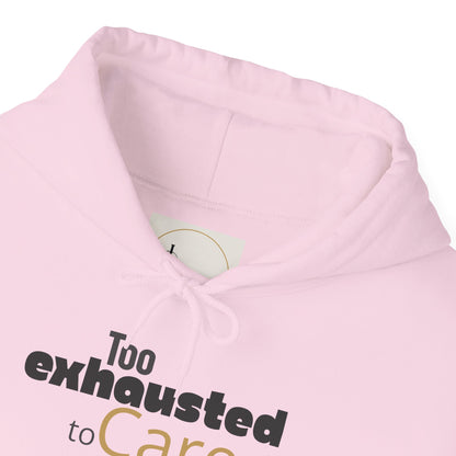 Too Exhausted to Care. Gildan Unisex Hoodie