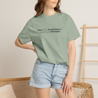 Was That Suspicious Or Am I Just Anxious Shirt, Funny Anxiety Tee, Overthinker Gift, Comfort Colors T Shirt
