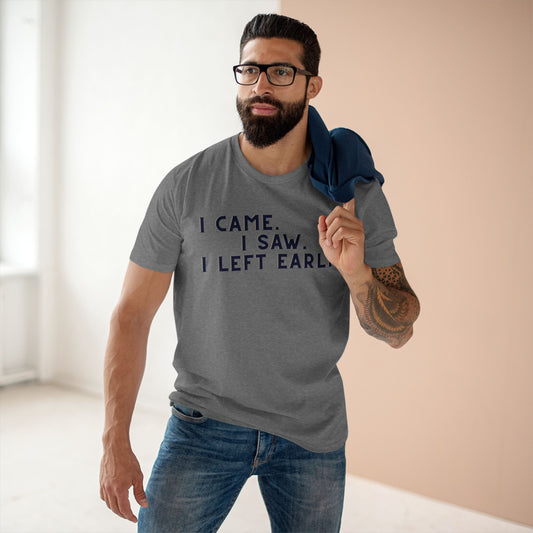 I Came I Saw I Left Early Shirt – Funny Quote Tee | AS Colour 5001 Premium Unisex T-Shirt, Free Worldwide Shipping