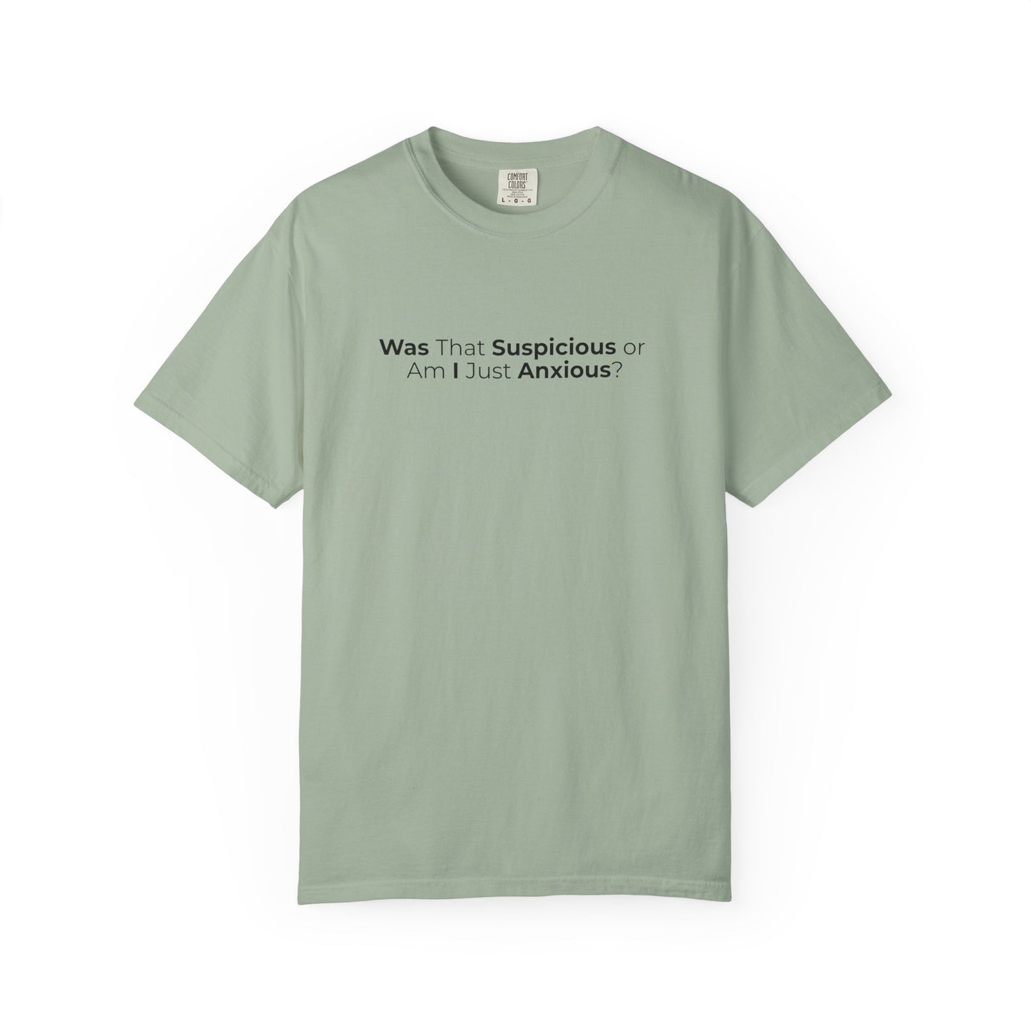 Was That Suspicious Or Am I Just Anxious Shirt, Funny Anxiety Tee, Overthinker Gift, Comfort Colors T Shirt