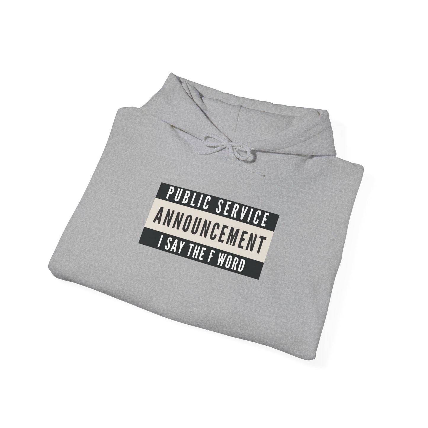 Public Service Announcement. I Say The F Word. Gildan Unisex Hoodie
