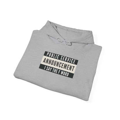 Public Service Announcement. I Say The F Word. Gildan Unisex Hoodie