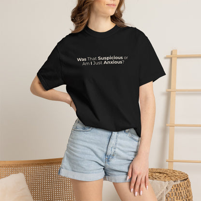Was That Suspicious Or Am I Just Anxious Shirt, Funny Anxiety Tee, Overthinker Gift, Comfort Colors T Shirt