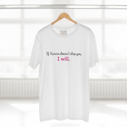 If Karma Doesn’t Slap You, I Will – Funny Graphic Tee, Sarcastic Quote Shirt, Premium AS Colour 5001 Unisex