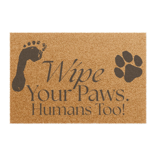 Wipe Your Paws. Humans Too! – Premium Coir Doormat, Pet-Friendly Funny Welcome Mat (24×16")