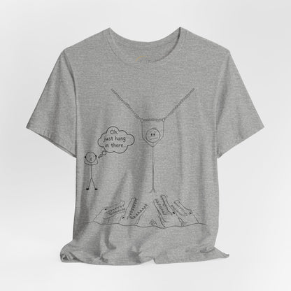 “Hang in There…” Stick Figure Tee | Dark Humor Graphic Shirt | Bella+Canvas Unisex