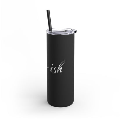 “Alive-ish” Matte Tumbler – 20oz Maars Skinny Tumbler with Straw | Chalk Script Hydration Statement