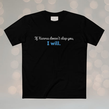 If Karma Doesn’t Slap You, I Will – Funny Graphic Tee, Sarcastic Quote Shirt, Premium AS Colour 5001 Unisex