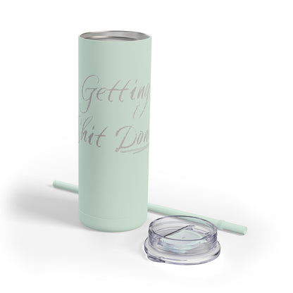 “Getting Shit Done” Matte Tumbler – 20oz Maars Skinny Tumbler with Straw | Chalk Script Hydration Statement
