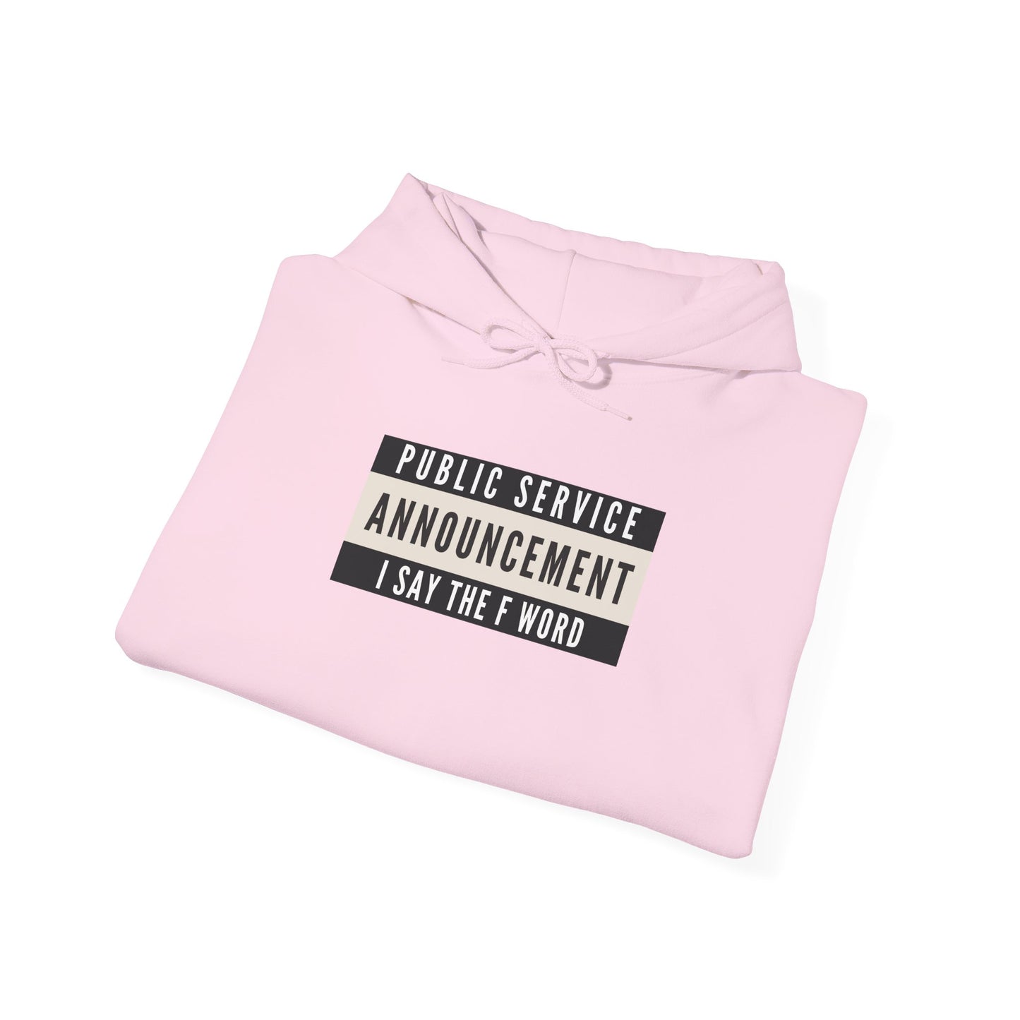 Public Service Announcement. I Say The F Word. Gildan Unisex Hoodie