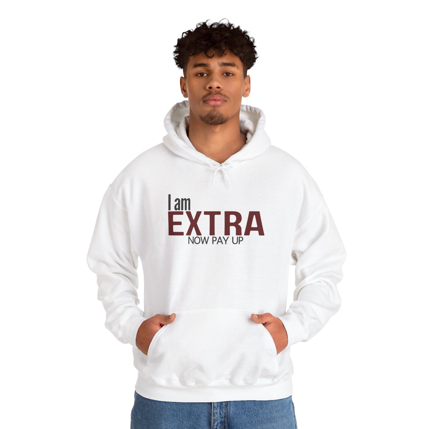 I Am Extra Now Pay Up. Gildan Unisex Hoodie