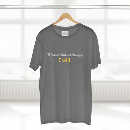 If Karma Doesn’t Slap You, I Will – Funny Graphic Tee, Sarcastic Quote Shirt, Premium AS Colour 5001 Unisex