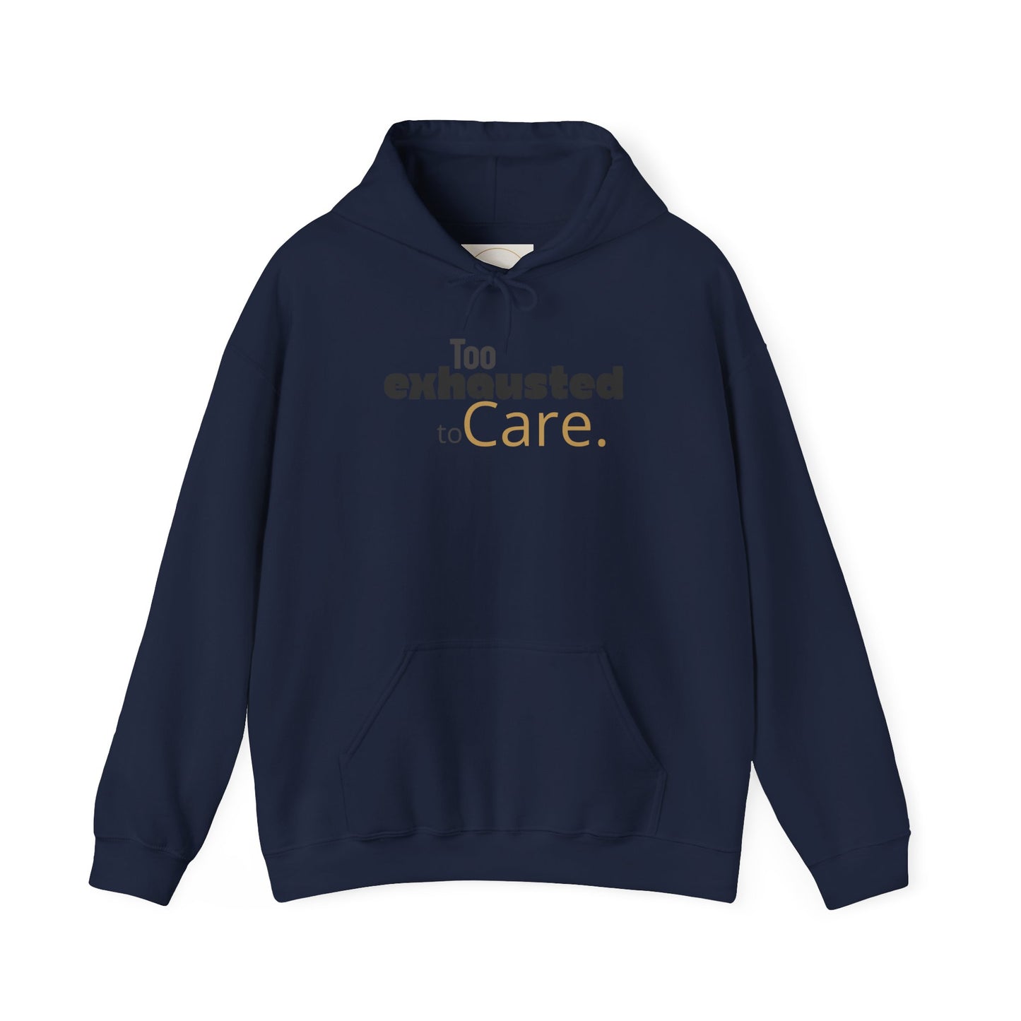 Too Exhausted to Care. Gildan Unisex Hoodie