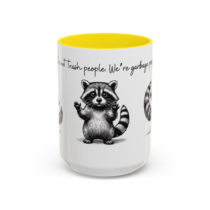 “We’re not trash people. We’re garbage people.” Ceramic Mug (Multiple Colors) 11oz/15oz