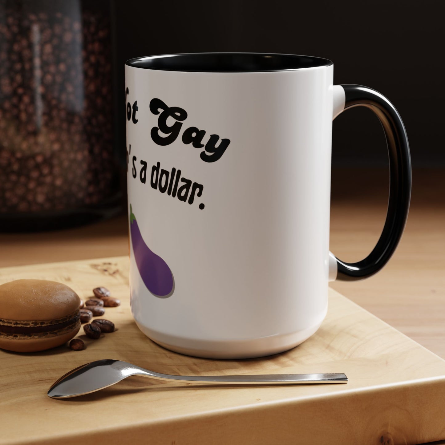 💸 “I’m Not Gay, But a Dollar’s a Dollar” Accent Mug – Funny Queer Humor Ceramic