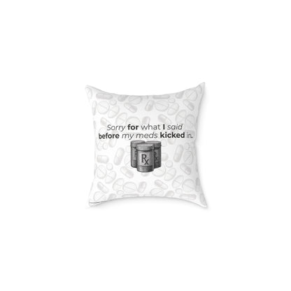 "Sorry for What I Said Before My Meds Kicked In" Canvas Throw Pillow