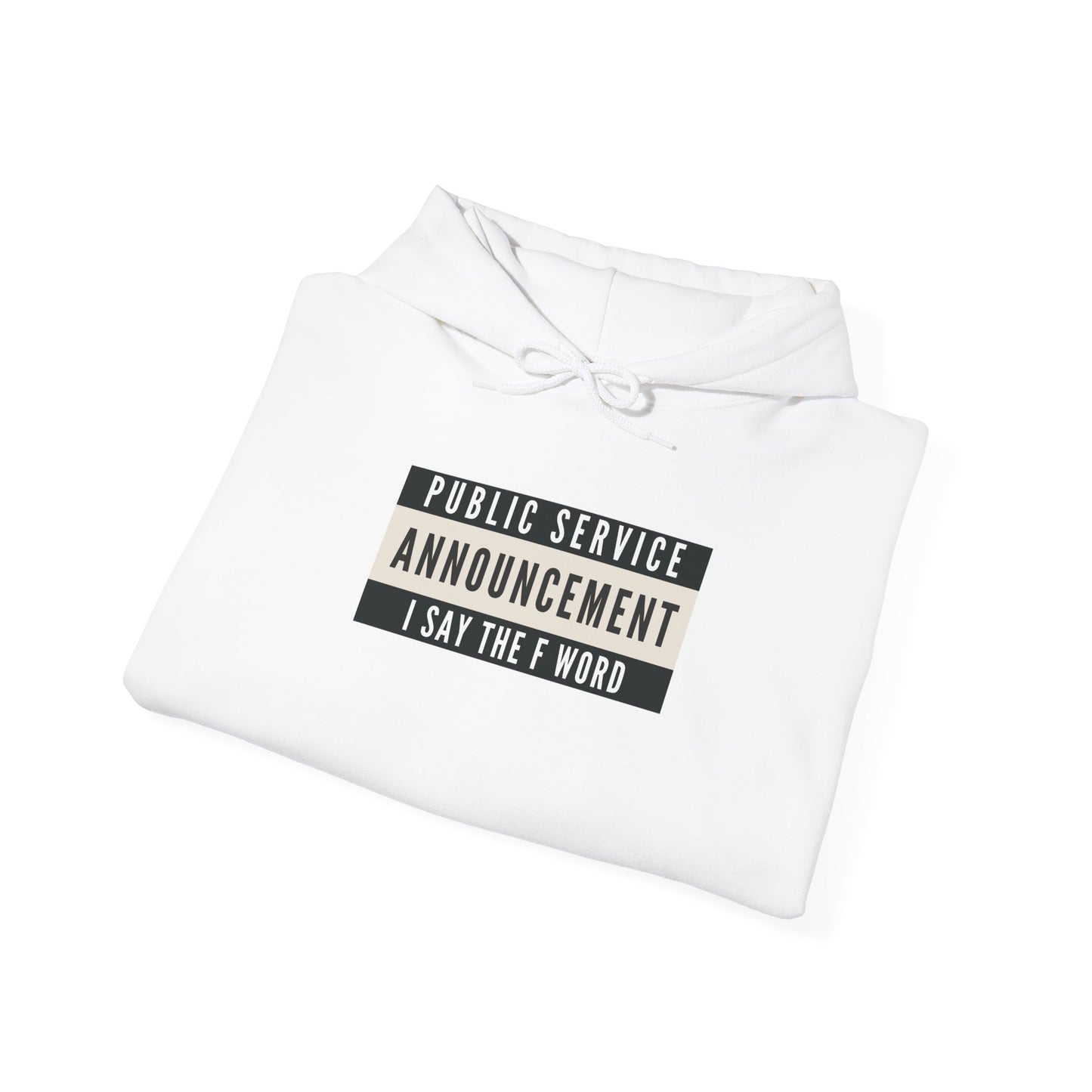 Public Service Announcement. I Say The F Word. Gildan Unisex Hoodie