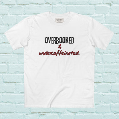 Overbooked & Undercaffeinated Funny T-Shirt – Premium AS Colour Tee for Coffee Lovers