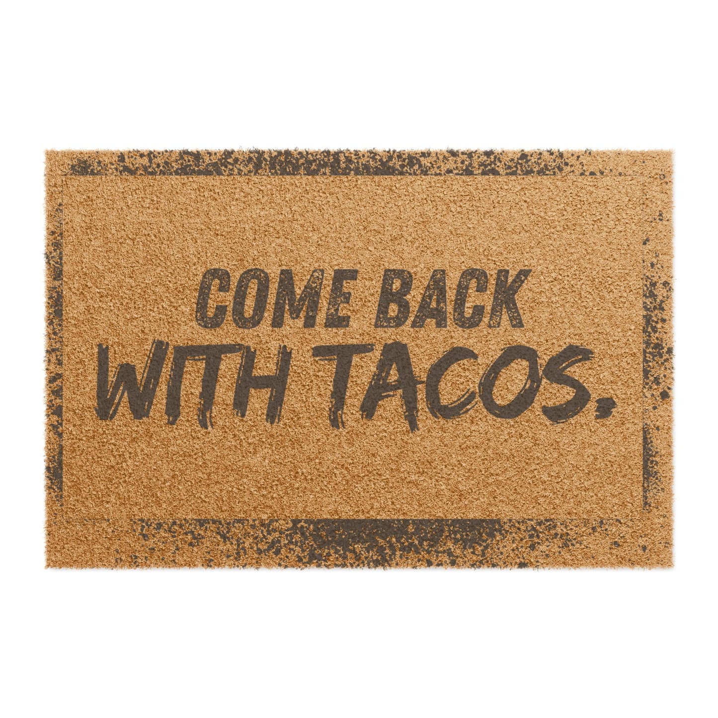 Come Back With Tacos Doormat – Funny Foodie Welcome Mat, Bold Porch Décor