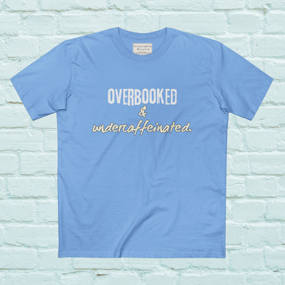 Overbooked & Undercaffeinated Funny T-Shirt – Premium AS Colour Tee for Coffee Lovers