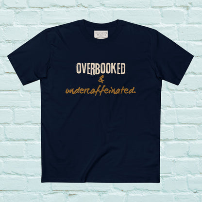 Overbooked & Undercaffeinated Funny T-Shirt – Premium AS Colour Tee for Coffee Lovers