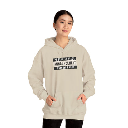 Public Service Announcement. I Say The F Word. Gildan Unisex Hoodie