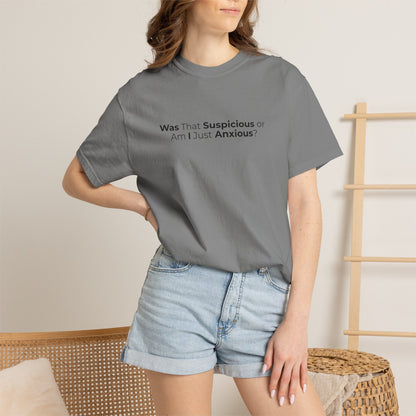 Was That Suspicious Or Am I Just Anxious Shirt, Funny Anxiety Tee, Overthinker Gift, Comfort Colors T Shirt