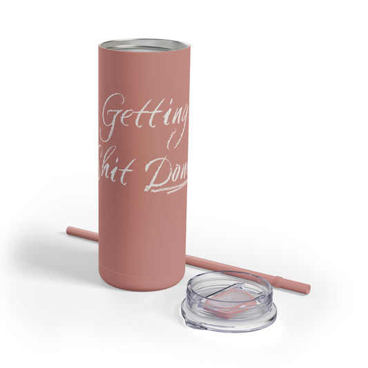 “Getting Shit Done” Matte Tumbler – 20oz Maars Skinny Tumbler with Straw | Chalk Script Hydration Statement