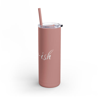 “Alive-ish” Matte Tumbler – 20oz Maars Skinny Tumbler with Straw | Chalk Script Hydration Statement
