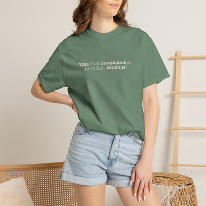 Was That Suspicious Or Am I Just Anxious Shirt, Funny Anxiety Tee, Overthinker Gift, Comfort Colors T Shirt