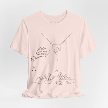 “Hang in There…” Stick Figure Tee | Dark Humor Graphic Shirt | Bella+Canvas Unisex