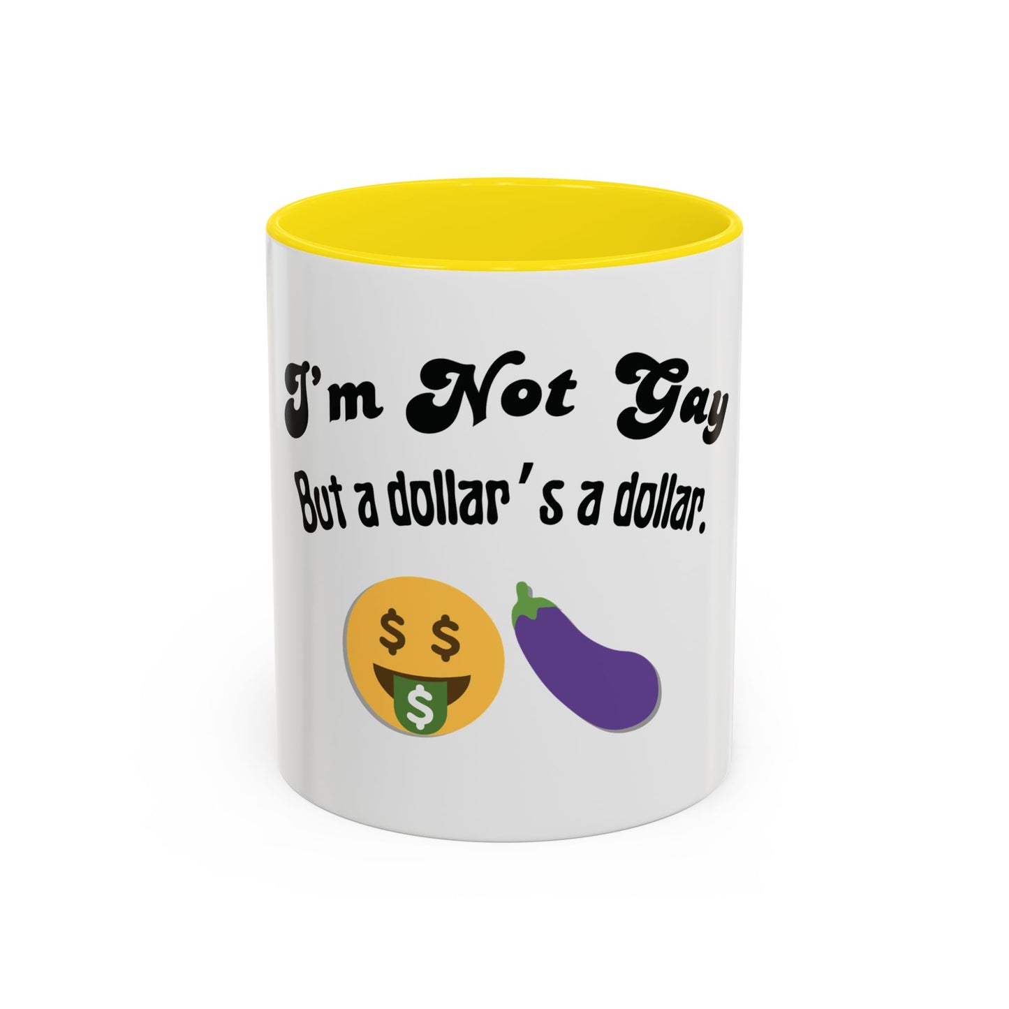 💸 “I’m Not Gay, But a Dollar’s a Dollar” Accent Mug – Funny Queer Humor Ceramic