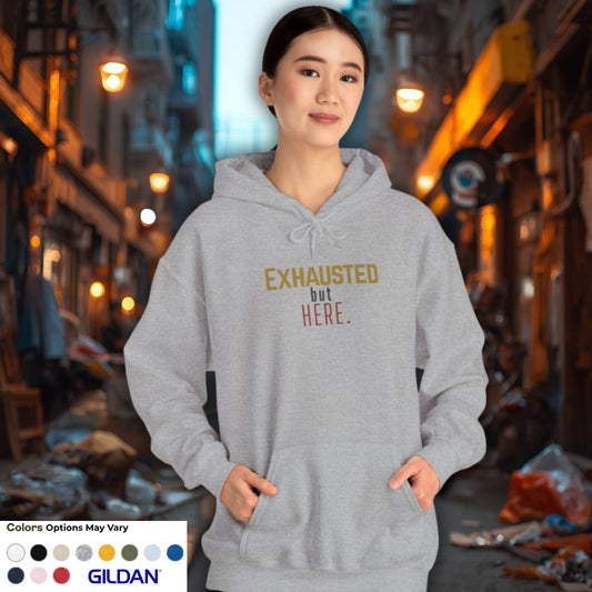 Exhausted but Here. Gildan Unisex Hoodie