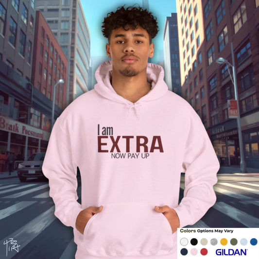 I Am Extra Now Pay Up. Gildan Unisex Hoodie