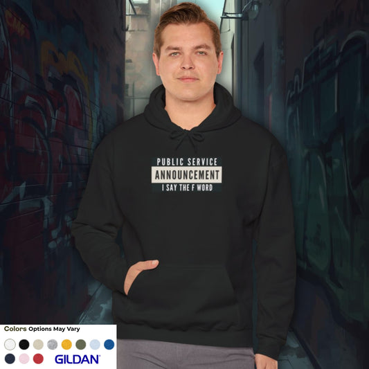 Public Service Announcement. I Say The F Word. Gildan Unisex Hoodie