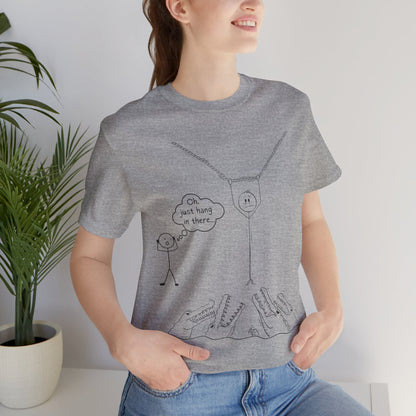 “Hang in There…” Stick Figure Tee | Dark Humor Graphic Shirt | Bella+Canvas Unisex