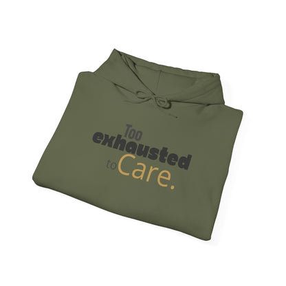 Too Exhausted to Care. Gildan Unisex Hoodie