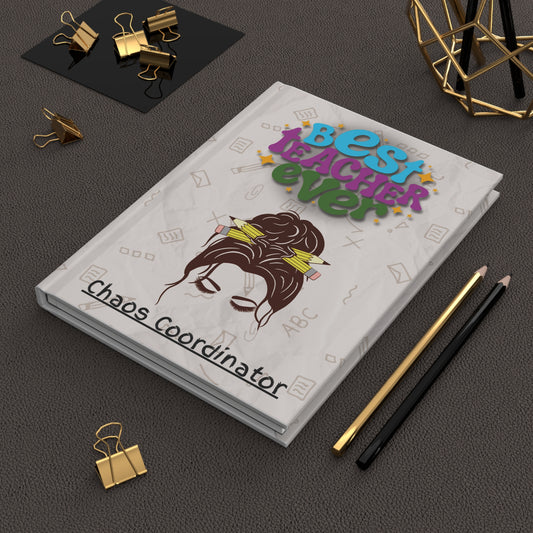 Best Teacher Ever - Premium Matte Hardcover Journal – 'Chaos Coordinator'